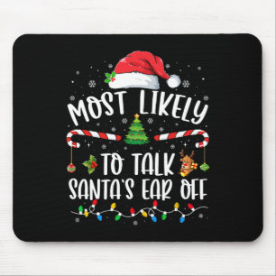 Most Likely To Talk Santa's Ear Off Family Christm Mouse Pad
