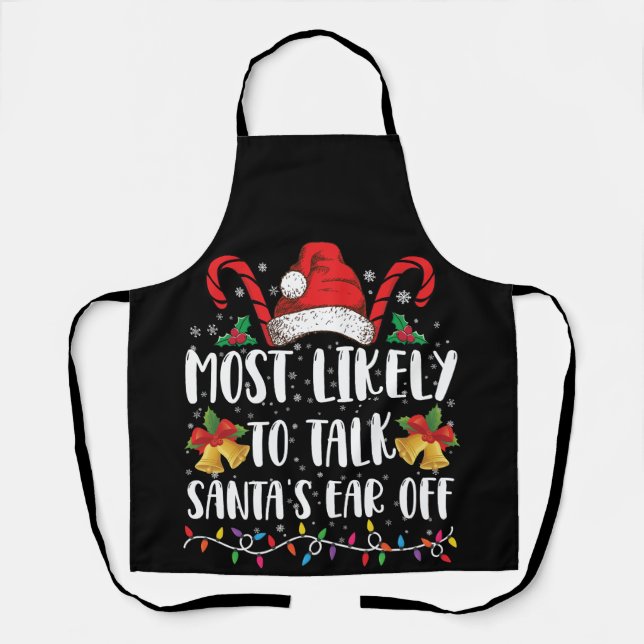 Most Likely To Talk Santa's Ear Off Family Xmas Apron (Front)