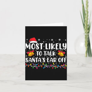 Most Likely To Talk Santas Ear Off Family Xmas Card