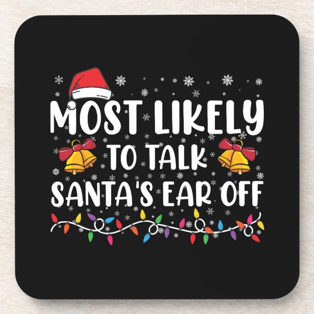 Most Likely To Talk Santas Ear Off Family Xmas Coaster (Front)