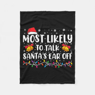 Most Likely To Talk Santas Ear Off Family Xmas Fleece Blanket
