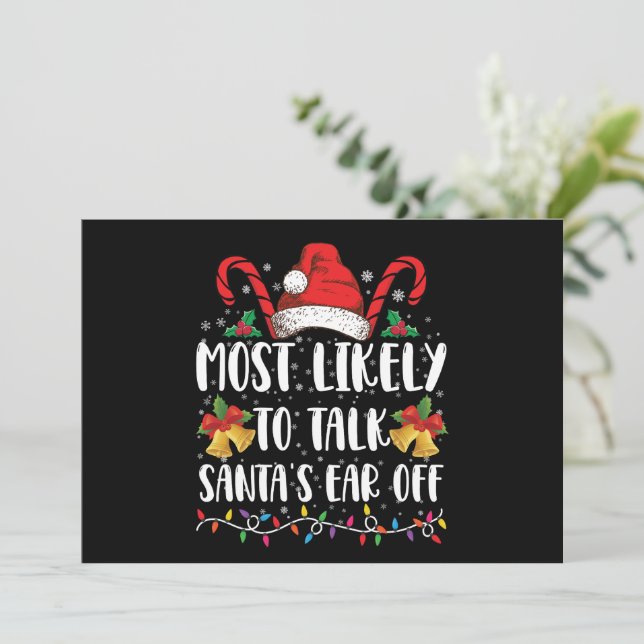 Most Likely To Talk Santa's Ear Off Family Xmas Invitation (Standing Front)