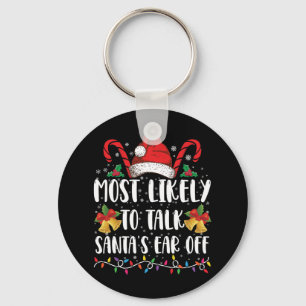 Most Likely To Talk Santa's Ear Off Family Xmas Keychain