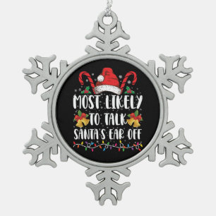 Most Likely To Talk Santa's Ear Off Family Xmas Snowflake Pewter Christmas Ornament