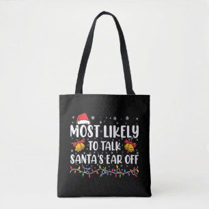 Most Likely To Talk Santas Ear Off Family Xmas Tote Bag