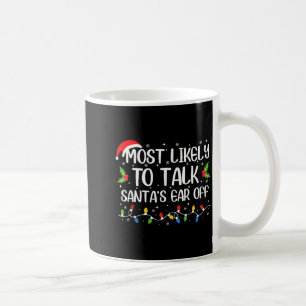 Most Likely To Talk Santa's Ear Off Funny Christma Coffee Mug