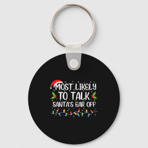 Most Likely To Talk Santa's Ear Off Funny Christma Keychain