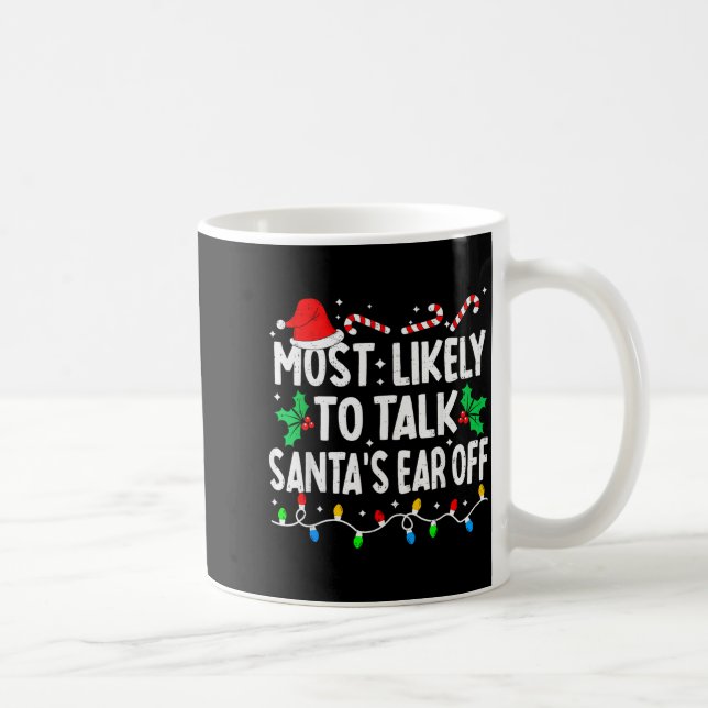 Most Likely To Talk Santa's Ear Off Funny Matching Coffee Mug (Right)