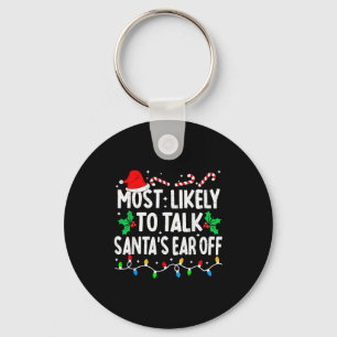 Most Likely To Talk Santa's Ear Off Funny Matching Keychain