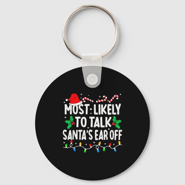 Most Likely To Talk Santa's Ear Off Funny Matching Keychain (Front)