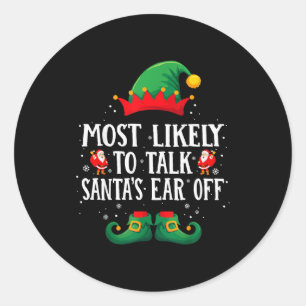 Most Likely To Talk Santa's Ear Off Matching Chris Classic Round Sticker