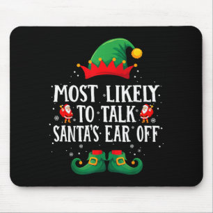 Most Likely To Talk Santa's Ear Off Matching Chris Mouse Pad