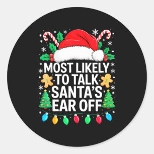 Most Likely To Talk Santa's Ear Off Shirt Matching Classic Round Sticker
