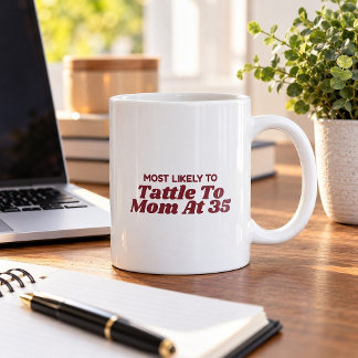 Most Likely To Tattle To Mom At 35 Christmas Mug