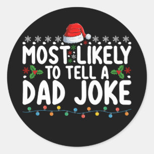 Most Likely To Tell A Dad Joke Christmas Family Classic Round Sticker