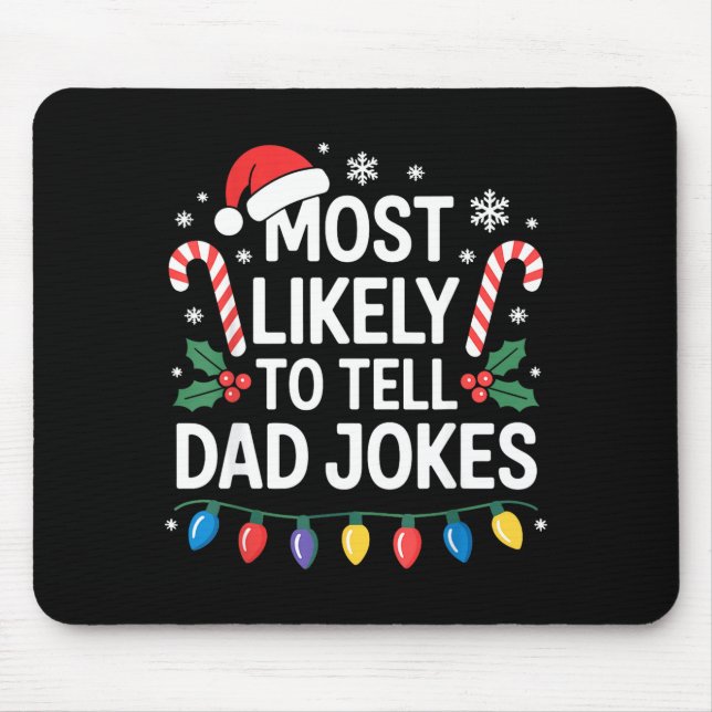 Most Likely To Tell Dad Jokes Funny Christmas  Mouse Pad (Front)