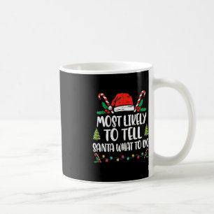 Most Likely To Tell Santa What To Do Family Christ Coffee Mug