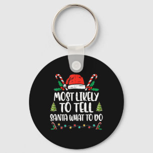 Most Likely To Tell Santa What To Do Family Christ Keychain