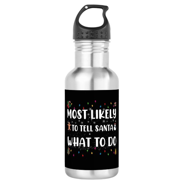 Most likely to Tell Santa What To Do Funny Christ 532 Ml Water Bottle (Front)
