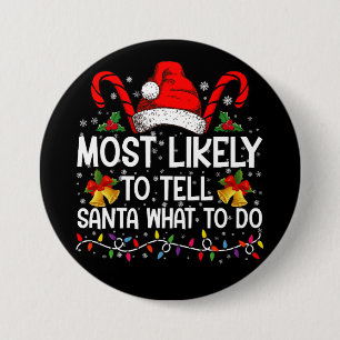 Most Likely To Tell Santa What To Do Matching Xmas 3 Inch Round Button