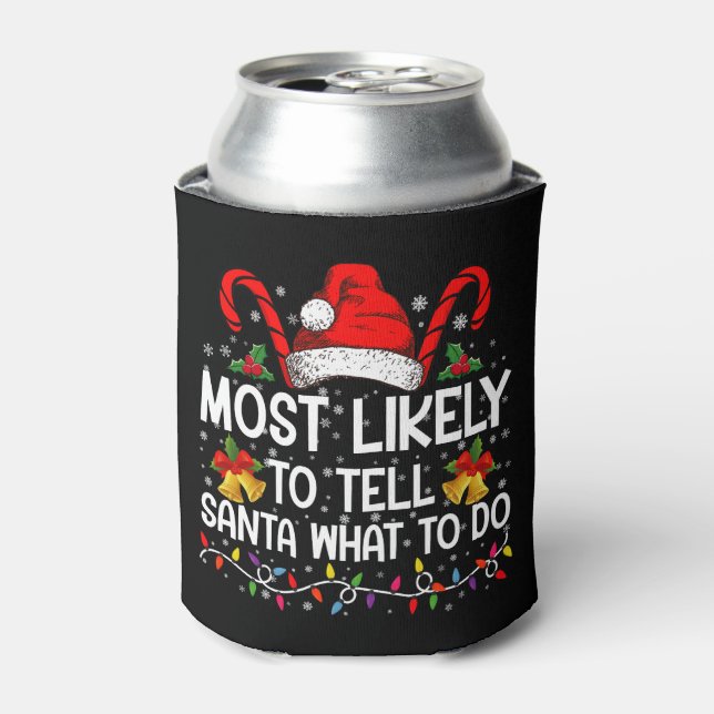 Most Likely To Tell Santa What To Do Matching Xmas Can Cooler (Can Front)