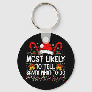 Most Likely To Tell Santa What To Do Matching Xmas Keychain