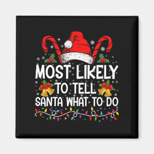 Most Likely To Tell Santa What To Do Matching Xmas Magnet