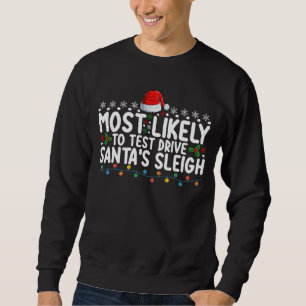 Most Likely To Test Drive Santa's Sleigh Christmas Sweatshirt