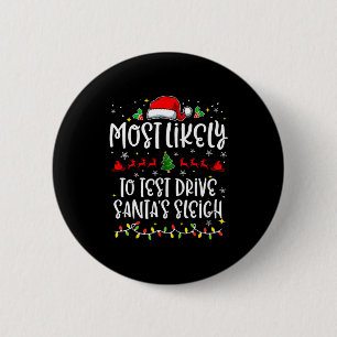 Most Likely To Test Drive Santa's Sleigh Funny Chr 2 Inch Round Button