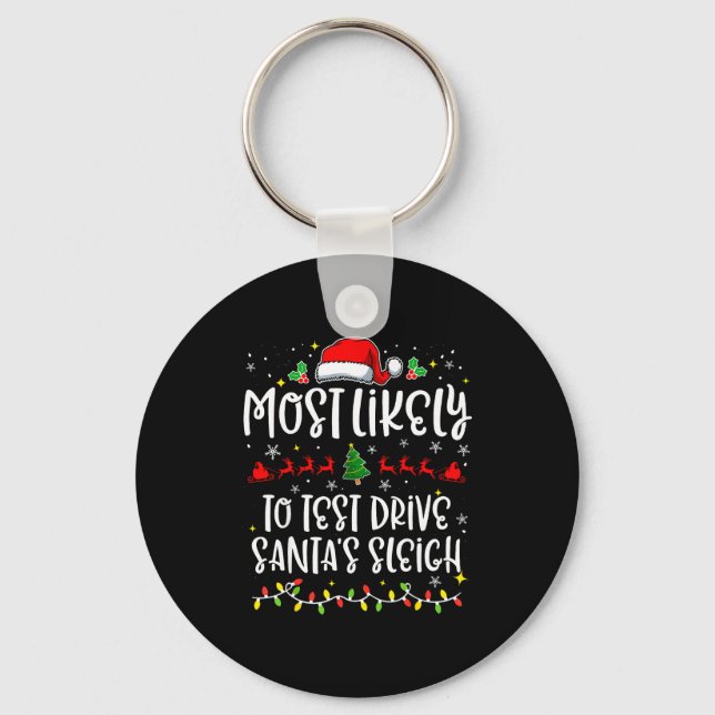 Most Likely To Test Drive Santa's Sleigh Funny Chr Keychain (Front)