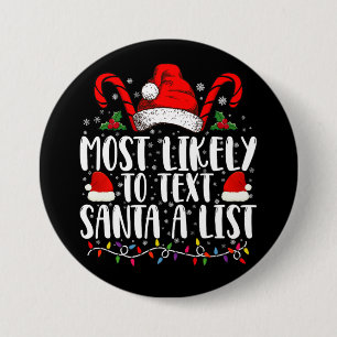 Most Likely To Text Santa A List Matching Christma 3 Inch Round Button