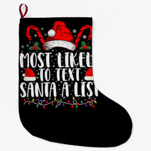 Most Likely To Text Santa A List Matching Christma Large Christmas Stocking