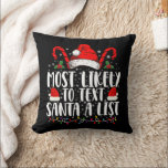 Most Likely To Text Santa A List Matching Christma Throw Pillow<br><div class="desc">Most Likely To Text Santa A List Matching Christmas</div>