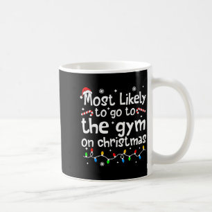 Most Likely To The Gym On C-hristmas Workout Match Coffee Mug