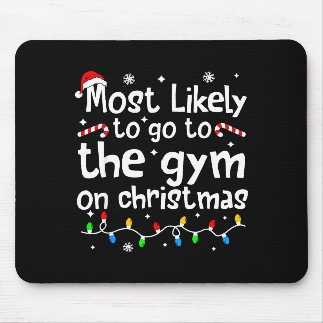 Most Likely To The Gym On C-hristmas Workout Match Mouse Pad (Front)