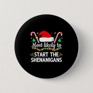 Most Likely To The Shenanigans Funny Xmas Family M 2 Inch Round Button