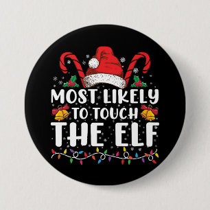 Most Likely To Touch The Elf Christmas Family 3 Inch Round Button