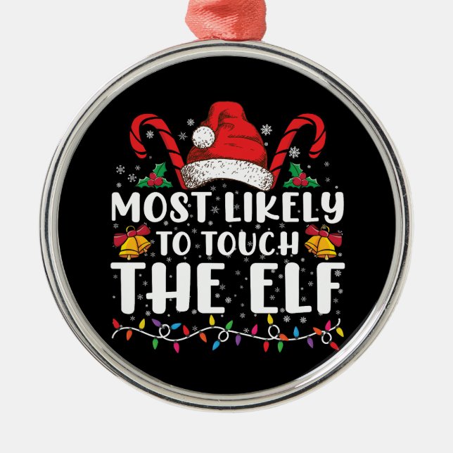 Most Likely To Touch The Elf Christmas Family Metal Ornament (Front)