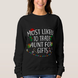Most Likely To Trade Aunt For Gifts Santa Hat Xmas Sweatshirt