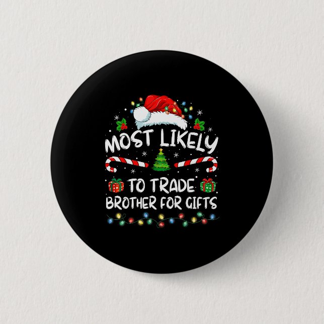 Most Likely To Trade Brother For Family Christmas  2 Inch Round Button (Front)
