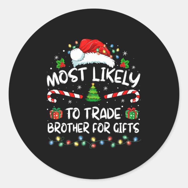 Most Likely To Trade Brother For Family Christmas  Classic Round Sticker (Front)