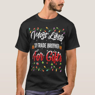Most Likely To Trade Brother For Family Matching X T-Shirt