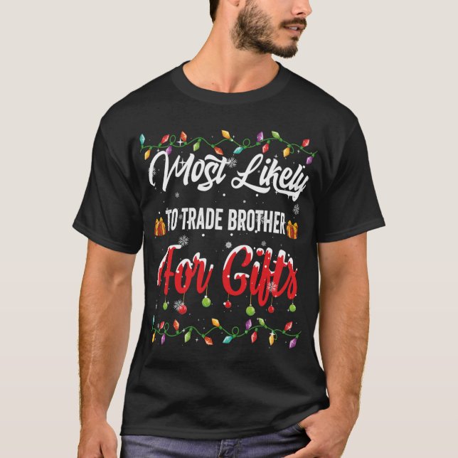 Most Likely To Trade Brother For Family Matching X T-Shirt (Front)