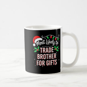 Most Likely To Trade Brother For Funny Family Matc Coffee Mug