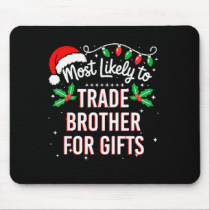 Most Likely To Trade Brother For Funny Family Matc Mouse Pad
