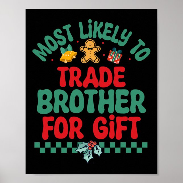 Most Likely To Trade Brother For Gift Christmas Pa Poster (Front)