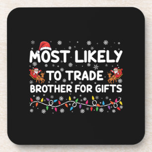 Most Likely To Trade Brother For Gifts Christmas Coaster
