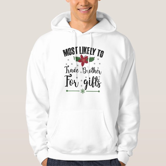 Most Likely To Trade Brother For Gifts Christmas Hoodie (Front)