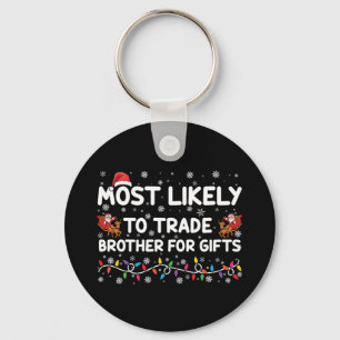 Most Likely To Trade Brother For Gifts Christmas Keychain