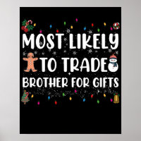 Most Likely To Trade Brother For Gifts Christmas